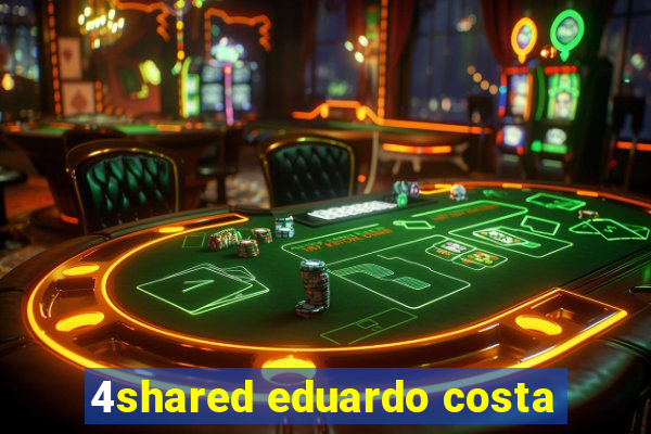 4shared eduardo costa